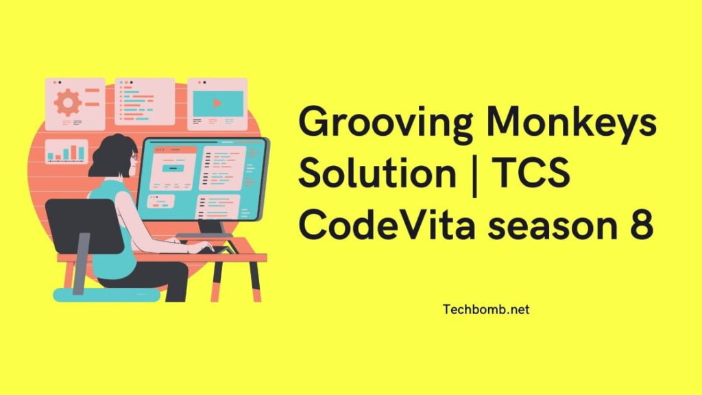 Grooving Monkeys Solution | TCS CodeVita Season 8 (2024)