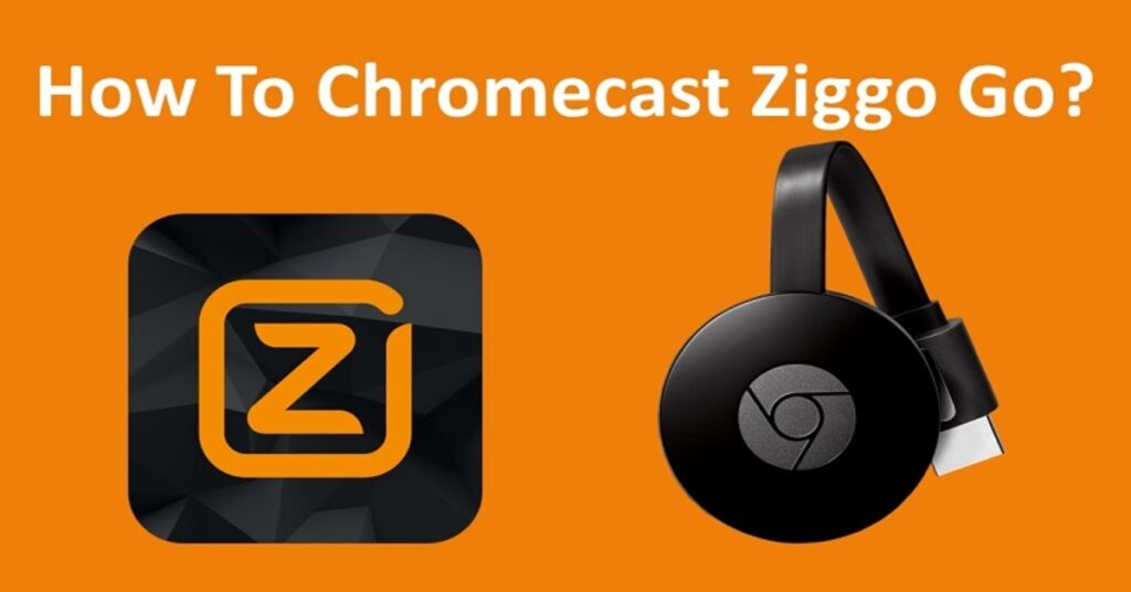 How To Cast Ziggo GO On Chromecast To TV?